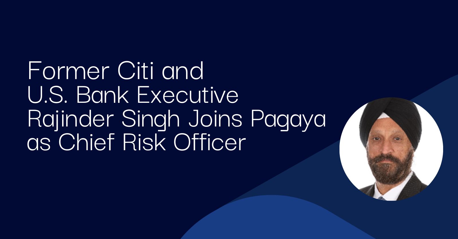 Former Citi and U.S. Bank Executive Rajinder Singh Joins Pagaya as Chief Risk Officer