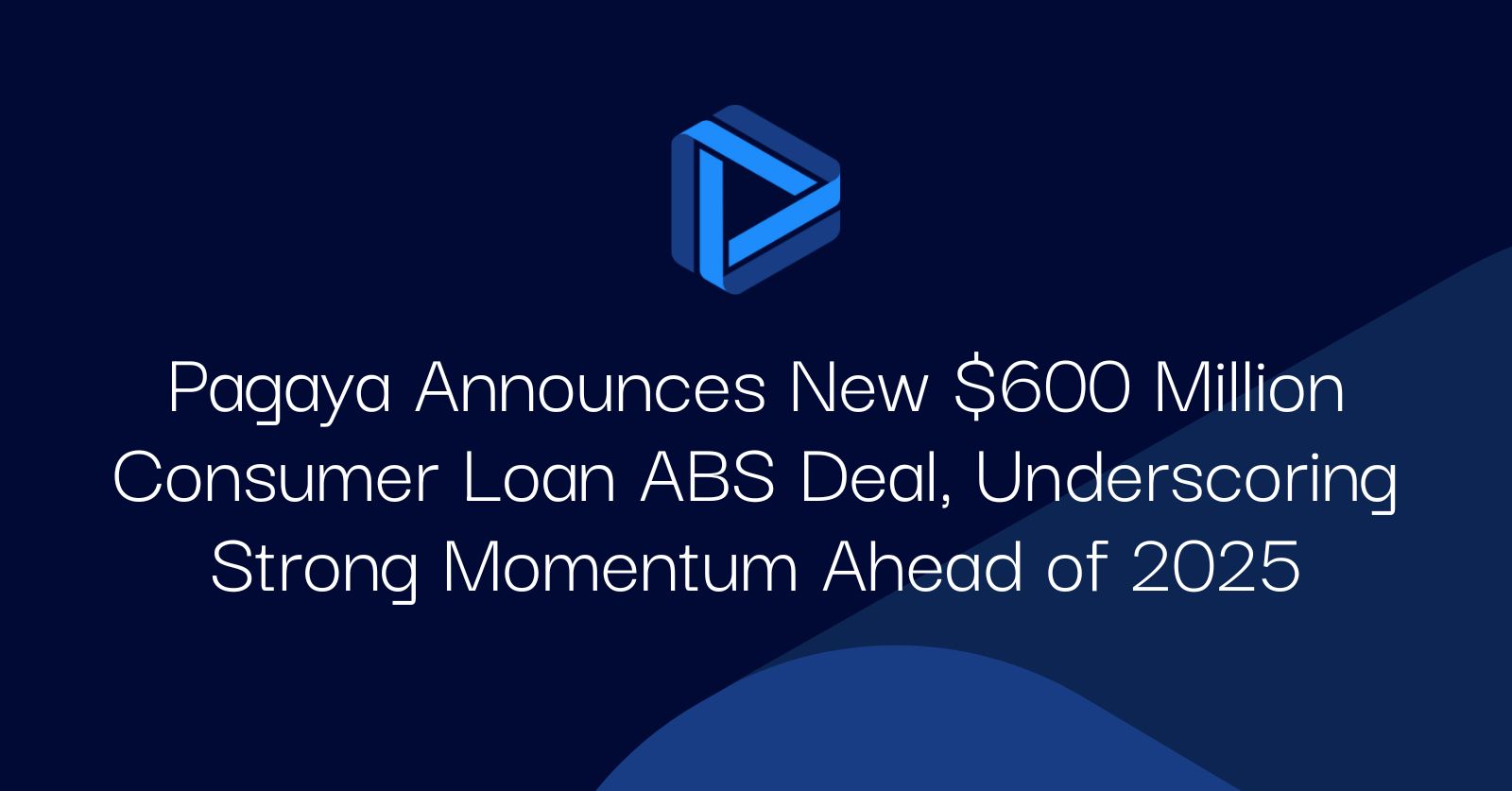 Pagaya Announces New $600 Million Consumer Loan ABS Deal, Underscoring Strong Momentum Ahead of 2025