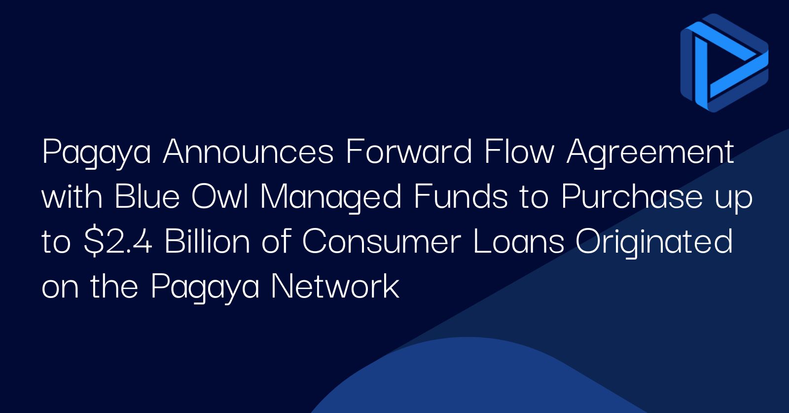 Pagaya Announces Forward Flow Agreement with Blue Owl Managed Funds to Purchase up to $2.4 Billion of Consumer Loans Originated on the Pagaya Network